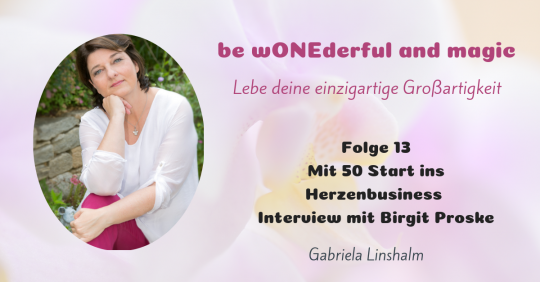 [13] Mit 50 Start ins Herzensbusiness – Interview mit Birgit Proske