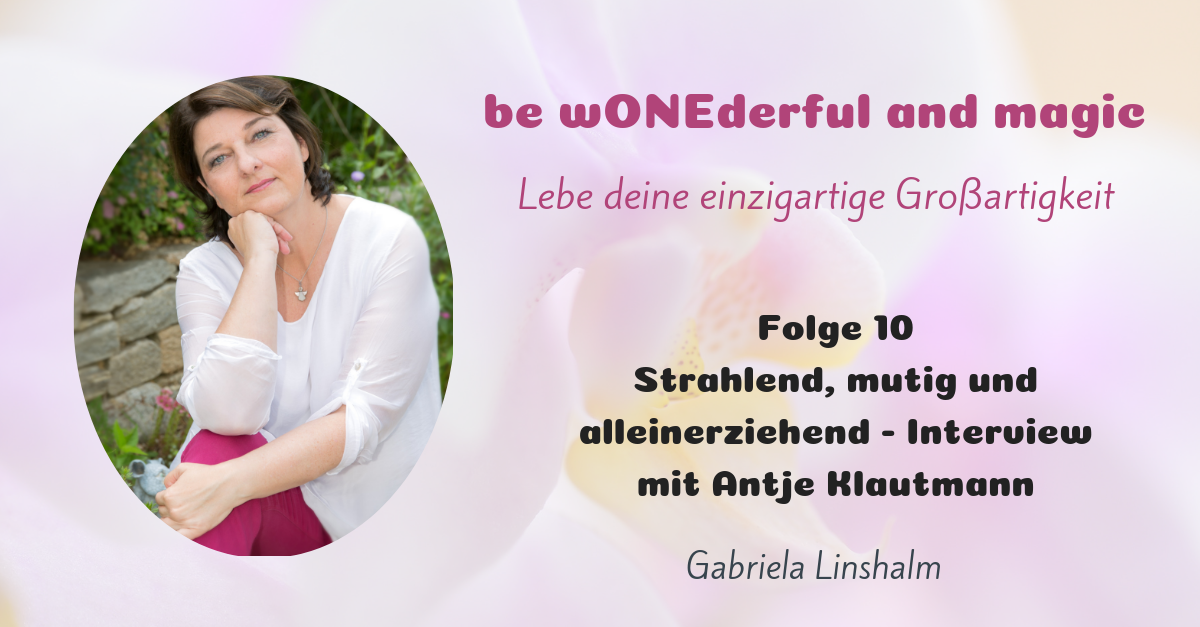 [10] Strahlend, mutig und alleinerziehend – Interview mit Antje Klautmann