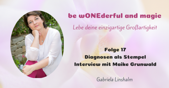 [17] Diagnosen als Stempel – Wege hinaus – Interview mit Maike Grunwald