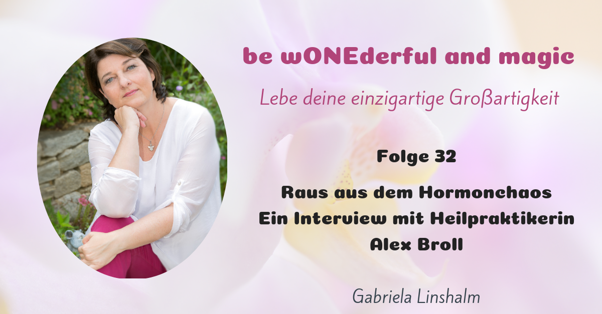 [32] Raus aus dem Hormonchaos – Ein Interview mit Heilpraktikerin Alex Broll